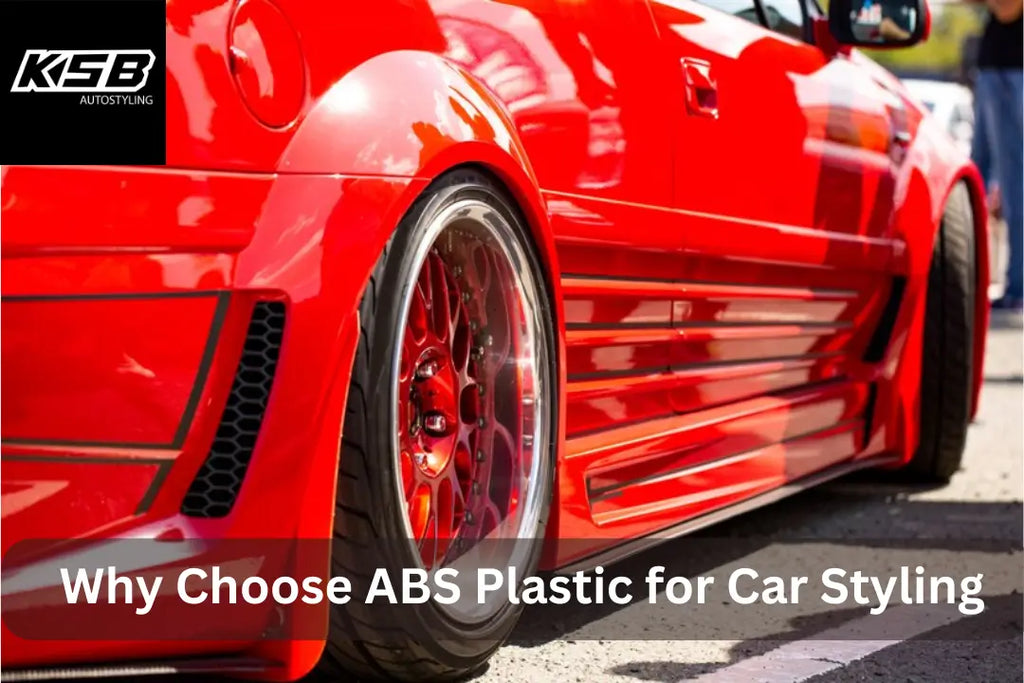 Why Choose ABS Plastic for Car Styling | What Makes It Perfect Choice